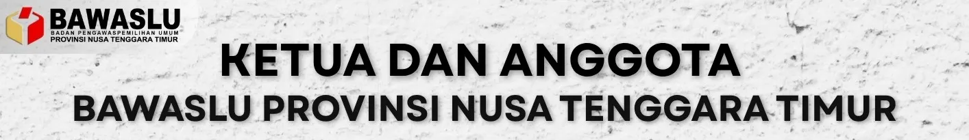 'Ketua dan Anggota Bawaslu Provinsi Nusa Tenggara Timur'