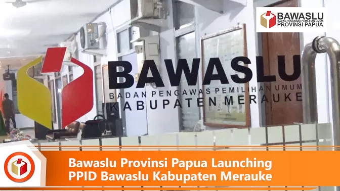Bawaslu Provinsi Papua Launching PPID Bawaslu Kabupaten Merauke
