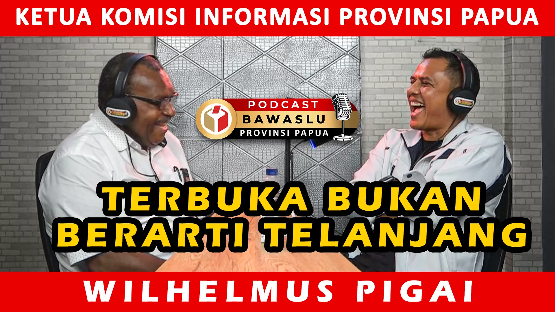 Podcast Bersama Ketua Komisi Informasi Provinsi Papua - BAWASLU TERBUKA, PEMILU TERPERCAYA